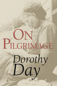 Title: On Pilgrimage, Author: Dorothy Day