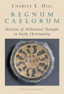 Regnum Caelorum: Patterns of Millennial Thought in Early Christianity