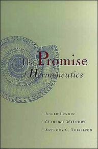 Title: The Promise of Hermeneutics, Author: Roger Lundin