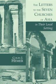 Title: The Letters to the Seven Churches of Asia in Their Local Setting, Author: Colin J. Hemer