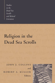 Title: Religion in the Dead Sea Scrolls, Author: John J. Collins