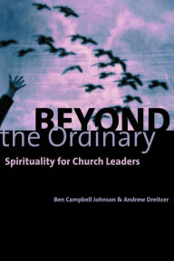Title: Beyond the Ordinary: Spirituality for Church Leaders, Author: Ben Campbell Johnson