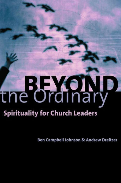 Beyond the Ordinary: Spirituality for Church Leaders