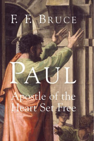 Title: Paul: Apostle of the Heart Set Free / Edition 1, Author: F. F. Bruce