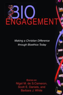BioEngagement: Making a Christian Difference through Bioethics Today