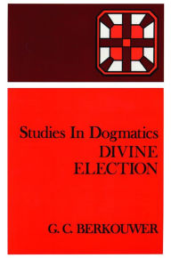 Title: Divine Election, Author: G. C. Berkouwer