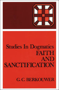 Title: Faith and Sanctification, Author: G. C. Berkouwer