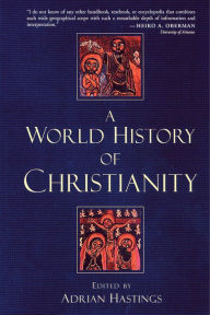 Title: A World History of Christianity, Author: Adrian Hastings