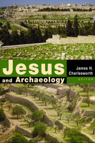 Title: Jesus and Archaeology / Edition 1, Author: James H. Charlesworth