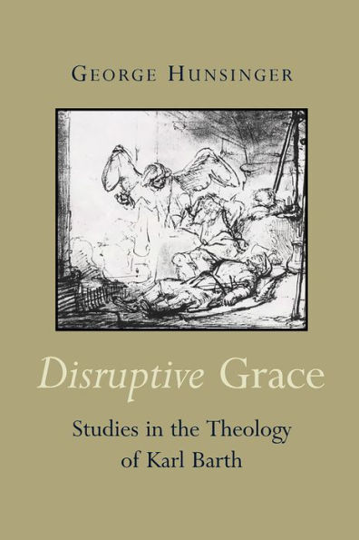 Disruptive Grace: Studies in the Theology of Karl Barth