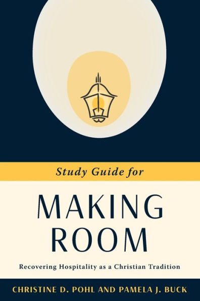 Study Guide for Making Room: Recovering Hospitality as a Christian Tradition