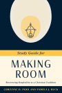 Study Guide for Making Room: Recovering Hospitality as a Christian Tradition