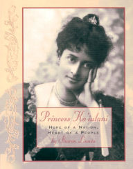 Title: Princess Ka'iulani: Hope of a Nation, Heart of a People, Author: Sharon Linnea