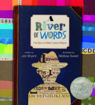 Title: A River of Words: The Story of William Carlos Williams, Author: Jen Bryant