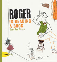 Title: Roger is Reading a Book, Author: Koen Van Biesen
