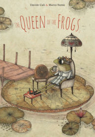 Title: The Queen of the Frogs, Author: Davide Cali