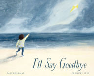 Title: I'll Say Goodbye, Author: Pam Zollman