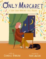 Title: Only Margaret: A Story about Margaret Wise Brown, Author: Candice Ransom