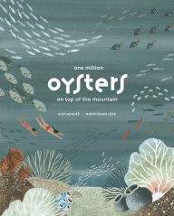 Title: One Million Oysters on Top of the Mountain, Author: Alex Nogués