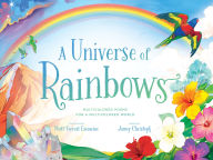 Title: A Universe of Rainbows: Multicolored Poems for a Multicolored World, Author: Matt Forrest Esenwine