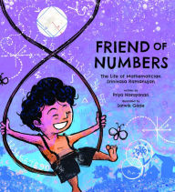 Title: Friend of Numbers: The Life of Mathematician Srinivasa Ramanujan, Author: Priya Narayanan