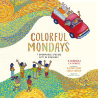 Title: Colorful Mondays: A Bookmobile Spreads Hope in Honduras, Author: Nelson Rodríguez
