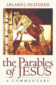 Title: The Parables of Jesus: A Commentary, Author: Arland J. Hultgren