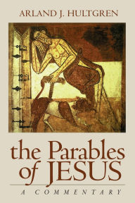 Title: The Parables of Jesus: A Commentary, Author: Arland J. Hultgren