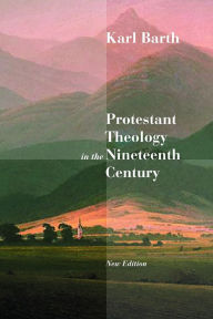 Title: Protestant Theology in the Nineteenth Century, Author: Karl Barth