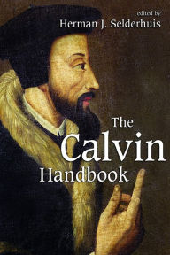 Title: The Calvin Handbook, Author: Herman J. Selderhuis