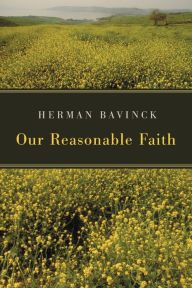 Title: Our Reasonable Faith, Author: Herman Bavinck