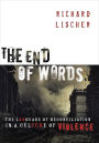 The End of Words: The Language of Reconciliation in a Culture of Violence