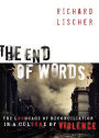 The End of Words: The Language of Reconciliation in a Culture of Violence