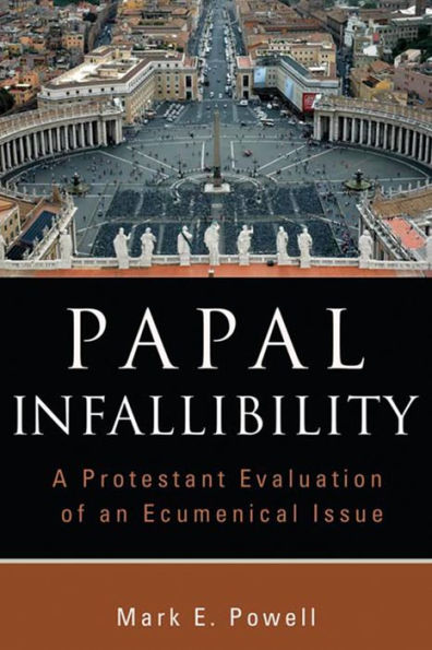 Papal Infallibility: A Protestant Evaluation of an Ecumenical Issue