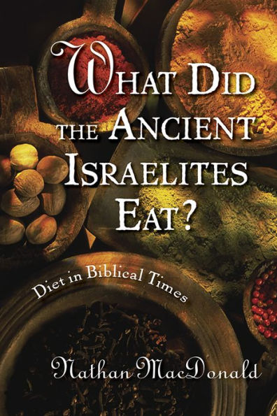 What Did the Ancient Israelites Eat?: Diet in Biblical Times