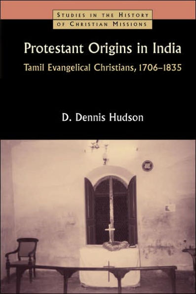Protestant Origins India: Tamil Evangelical Christians, 1706-1835