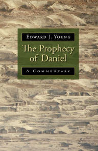 Title: The Prophecy Of Daniel, Author: Edward J. Young