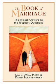 Title: The Book of Marriage: The Wisest Answers to the Toughest Questions, Author: Dana Mack