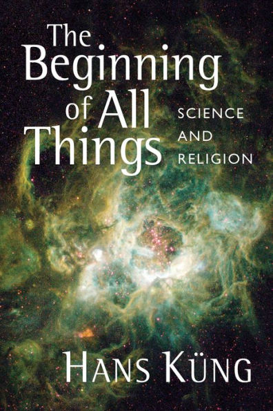 Beginning of All Things: Science and Religion / Edition 1