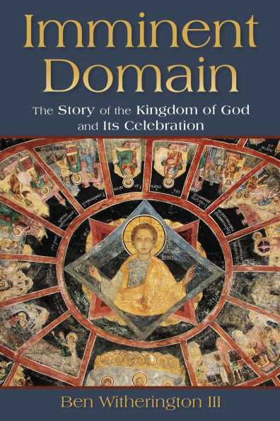 Imminent Domain: The Story of the Kingdom of God and Its Celebration