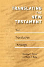 Translating the New Testament: Text, Translation, Theology