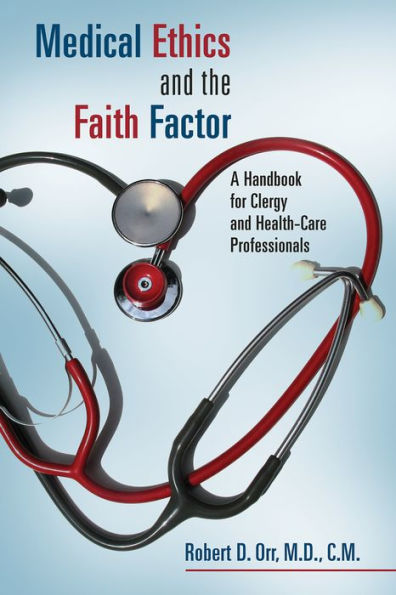 Medical Ethics and the Faith Factor: A Handbook for Clergy and Health-Care Professionals