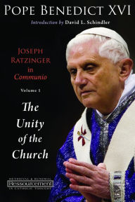 Title: Joseph Ratzinger in Communio, Volume 1: The Unity of the Church, Author: Pope Benedict XVI
