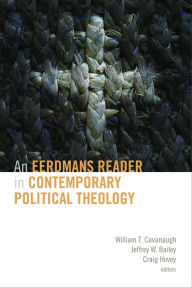 Title: An Eerdmans Reader in Contemporary Political Theology, Author: William T. Cavanaugh