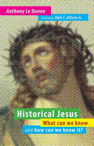Title: Historical Jesus: What Can We Know and How Can We Know It?, Author: Anthony Le Donne