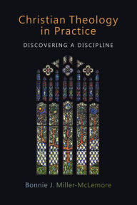 Title: Christian Theology in Practice: Discovering a Discipline, Author: Bonnie J. Miller-McLemore