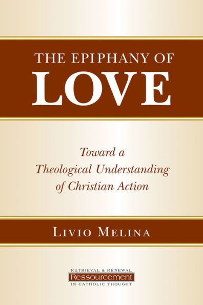 The Epiphany of Love: Toward a Theological Understanding Christian Action