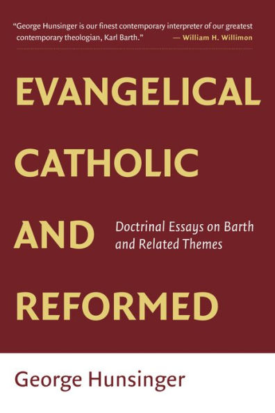 Evangelical, Catholic, and Reformed: Essays on Barth and Other Themes