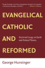 Evangelical, Catholic, and Reformed: Essays on Barth and Other Themes