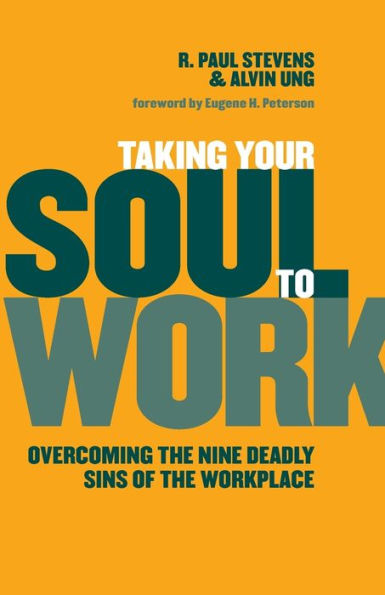 Taking Your Soul to Work: Overcoming the Nine Deadly Sins of the Workplace